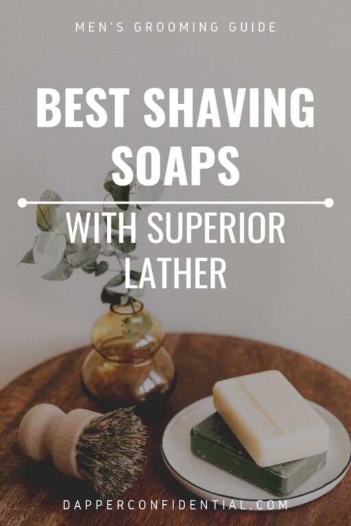 Best Shaving Soaps With Superior Lather Dapper Confidential