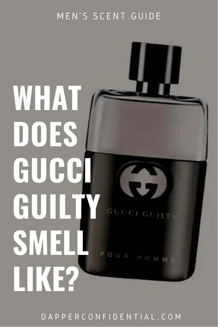 What Does Gucci Guilty Smell Like? Dapper Confidential
