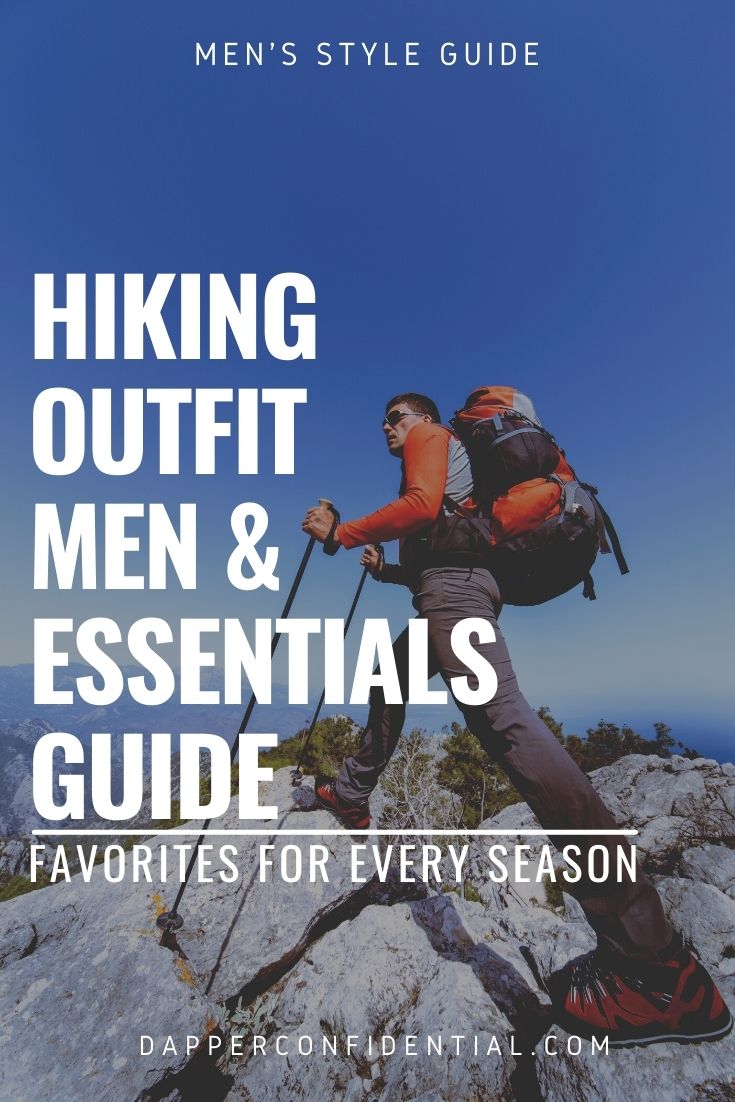 Hiking Outfit for Men Essentials Guide and Our Favorites for Every