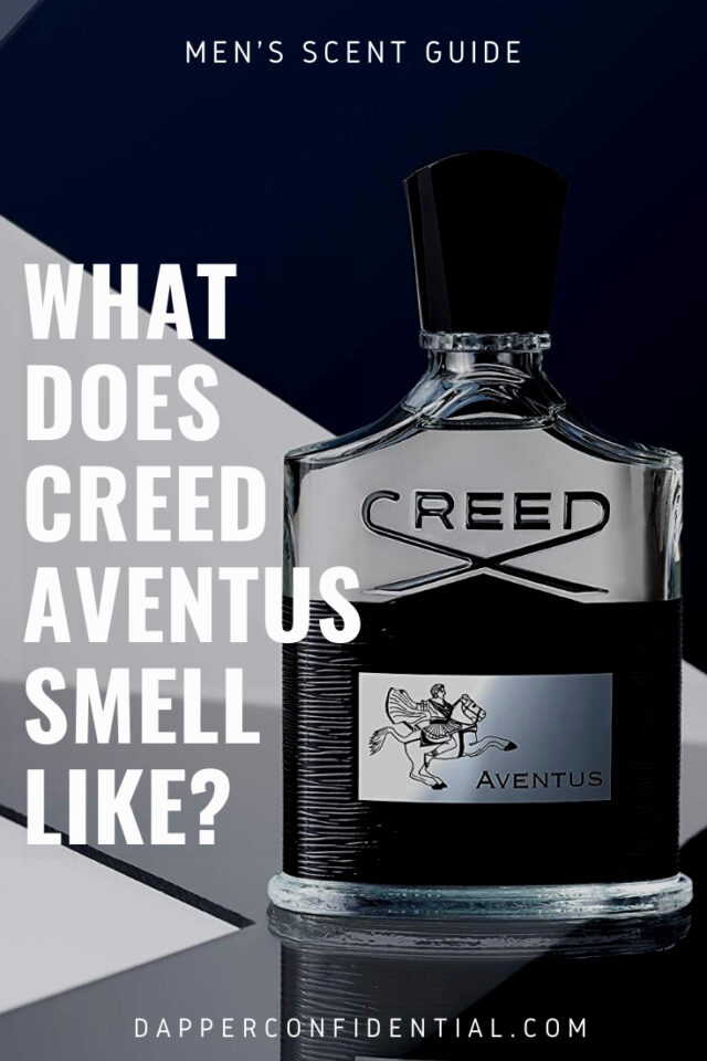 What Does Creed Aventus Smell Like? Dapper Confidential