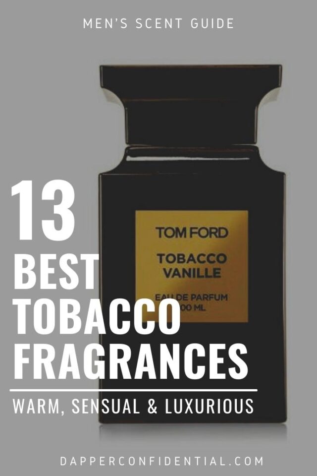 13 Best Tobacco Fragrances Warm, Sensual & Luxurious Dapper Confidential