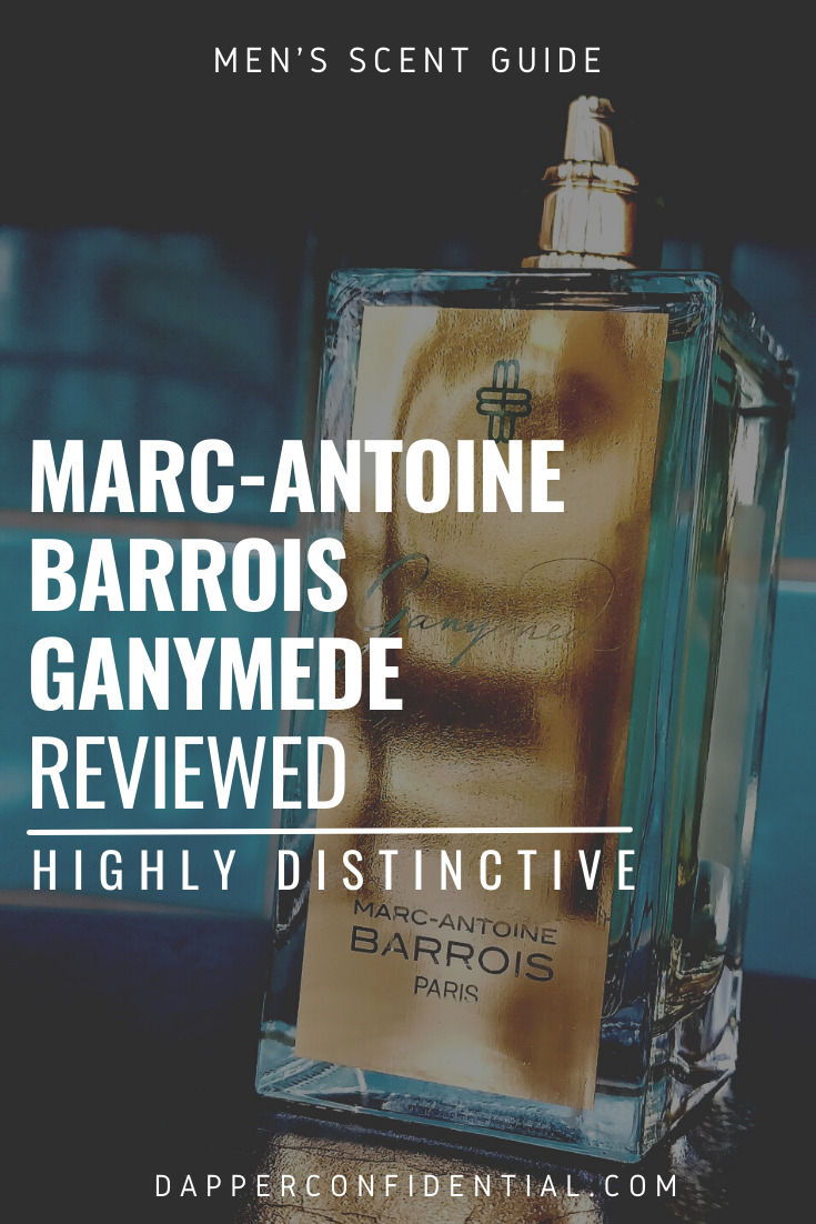 Marc-Antoine Barrois Ganymede EDP Review: Highly Distinctive | Dapper ...