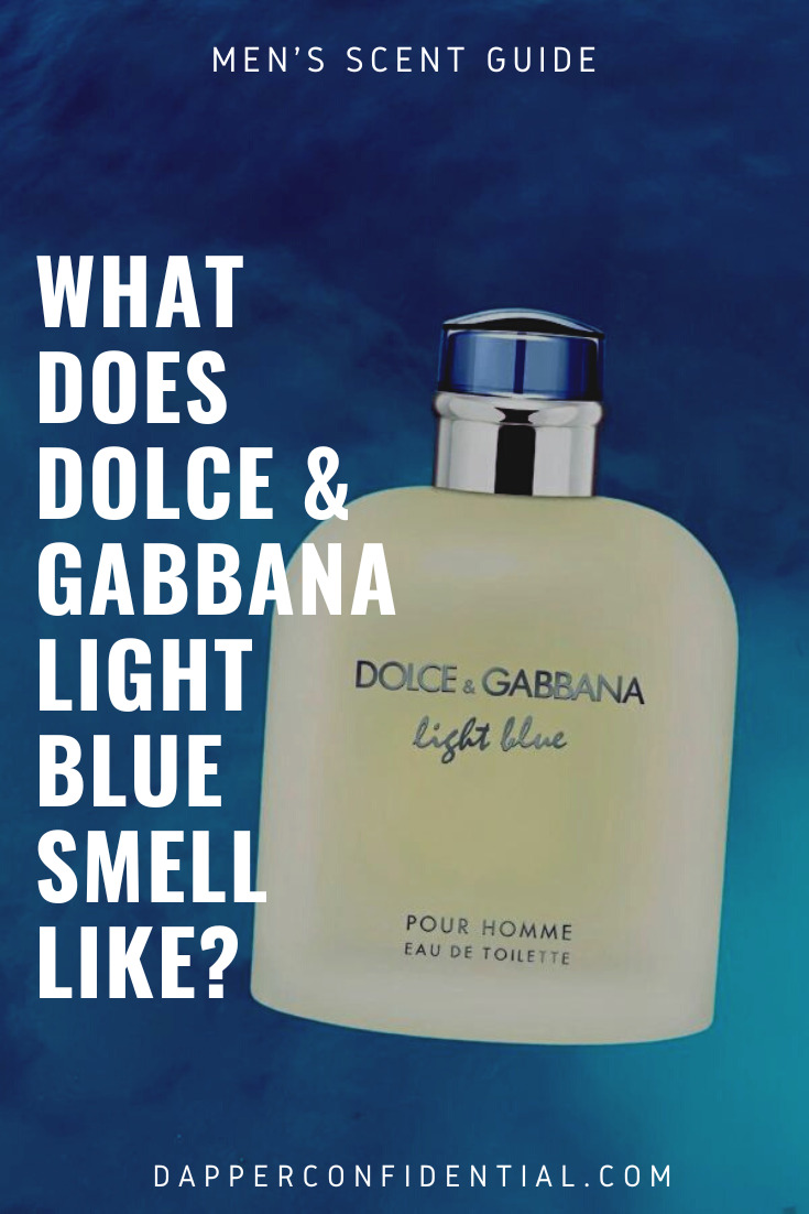 What Does Dolce and Gabbana Light Blue Smell Like? Dapper Confidential